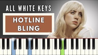 Billie Eilish - Hotline Bling | ALL WHITE KEYS | Fast & Easy Piano Tutorial