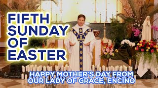 Fifth Sunday of Easter (Bilingual) - Special Mother's Day Mass at Our Lady of Grace, w/ Fr. Jonathon