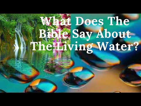 تصویری: کتاب مقدس در مورد رودخانه های آب زنده چه می گوید؟