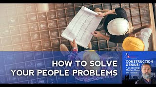 How To Solve Your People Problems| Construction Leadership|Construction Genius Podcast Eric Anderton