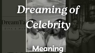 Dreaming of Celebrity/Famous person |Dream Interpretation and Application