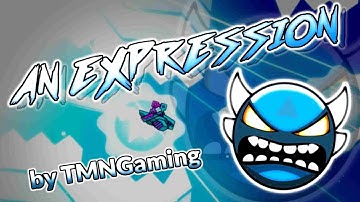 An Expression [INSANE DEMON - 3 Coins] by TMNGaming | Geometry Dash