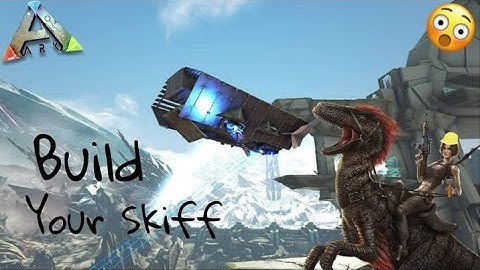Ark: Skiff Build Tutorial