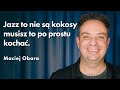 Jak pokochać jazz? Tłumaczy Maciej Obara | Imponderabilia #86