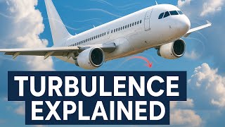 Turbulence Explained: What’s Really Happening Up There