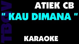 Atiek CB - KAU DIMANA. Karaoke.