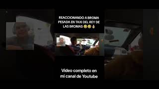 Reaccionando A Broma Pesada En Taxi Del Rey De Las Bromas 🤣🤣 Resimi