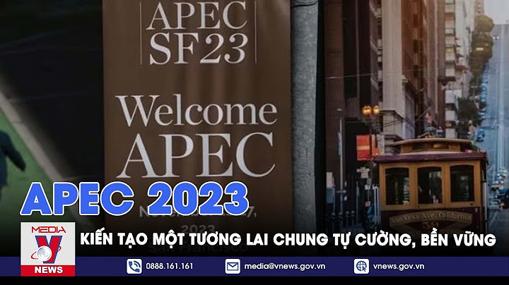 Apec 2023 có bao nhiêu nước tham gia năm 2024