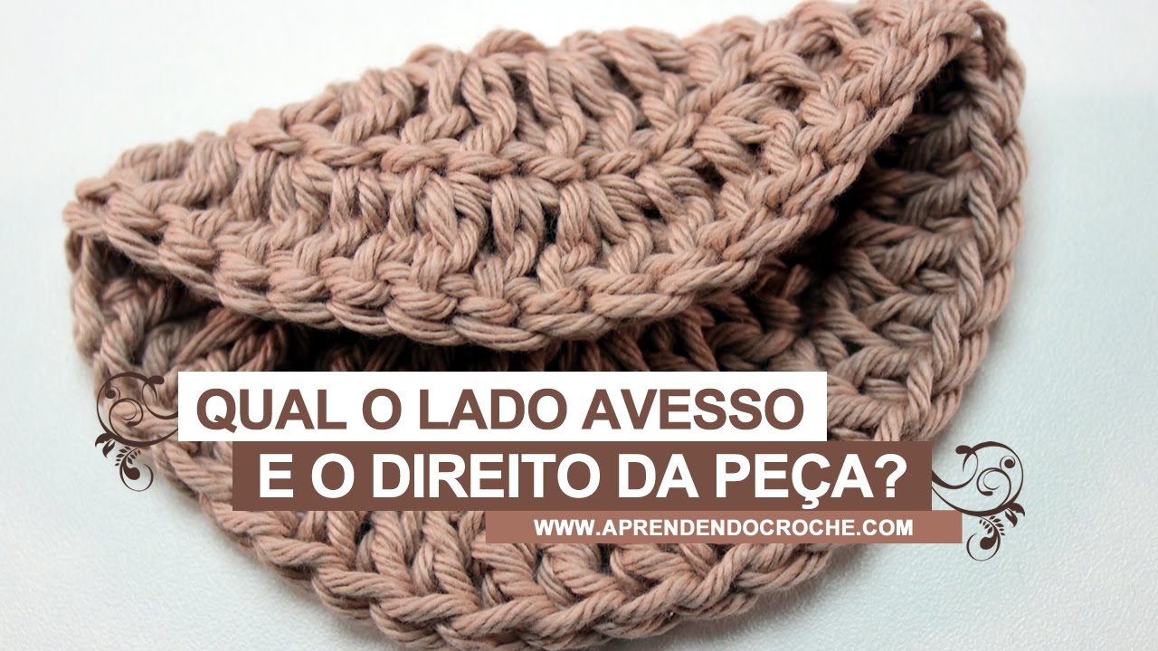 Como saber qual o lado avesso e o direito da peça de crochê?