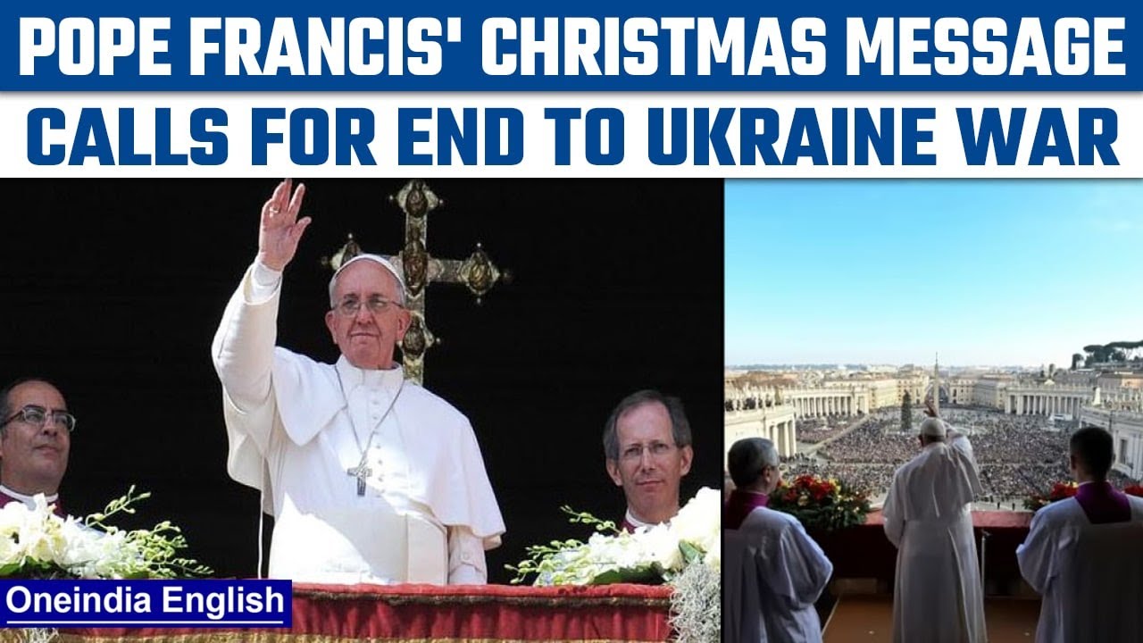 Pope calls for end to 'senseless' war in Ukraine in Christmas message ...