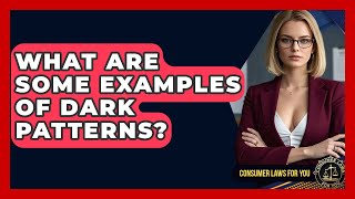 What Are Some Examples Of Dark Patterns? - Consumer Laws For You