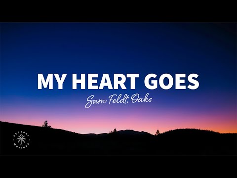 Sam Feldt, Oaks - My Heart Goes (feat. Oaks)