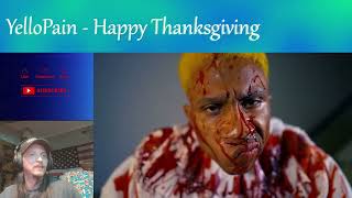 YelloPain - Happy Thanksgiving -FIRST TIME HEARING VERY STRAIGHT FORWARD LOVE THAT!!! (REACTION)