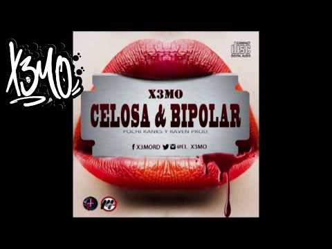 X3MO - CELOSA Y BIPOLAR (REGUETON)