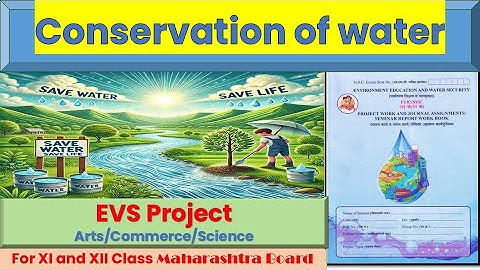 Conservation of water 12th Class | Maharashtra Board | 12th Class EVS Project@ParyavaranShiksha-b6v