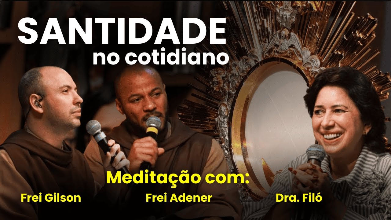 Rosário São Miguel: Meditação: Santidade no Cotidiano Frei Gilson e Dra ...
