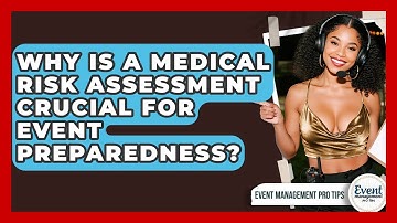 Why Is A Medical Risk Assessment Crucial For Event Preparedness? - Event Management Pro Tips