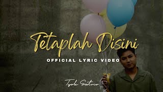 Tyok Satrio - Tetaplah di Sini