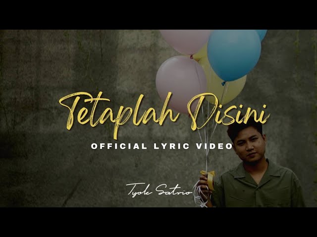 Tyok Satrio - Tetaplah di Sini (Official Lyric Video) class=