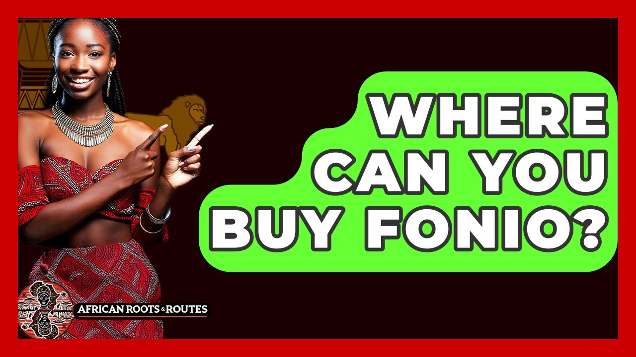 Where Can You Buy Fonio? - African Roots And Routes