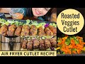 VEGETABLE CUTLET IN AIR FRYER | ROASTED VEGGIE RECIPE | QUICK HEALTHY WEIGHT LOSS SNACKS | GOURMIYA