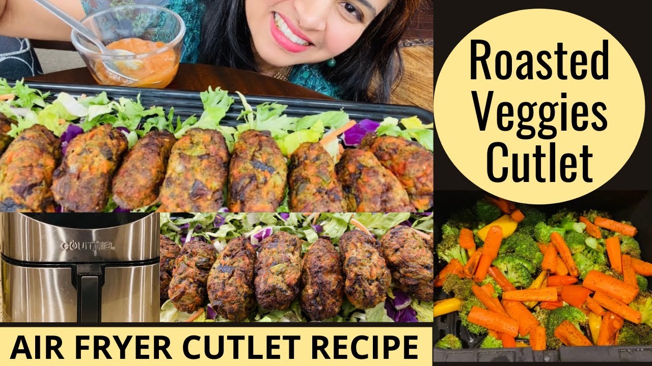 VEGETABLE CUTLET IN AIR FRYER ROASTED VEGGIE RECIPE QUICK HEALTHY