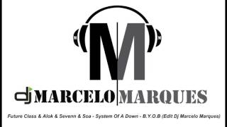 Alok \u0026 Future Class \u0026 Sevenn \u0026 Soa - System Of A Down - B.Y.O.B ( M\u0026M Redit)