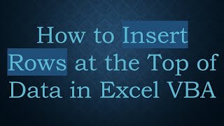 How to Insert Rows at the Top of Data in Excel VBA