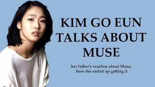KIM GO EUN TALKING ABOUT MUSE