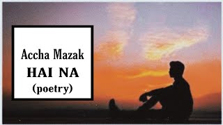 Accha mazak hai na? | Hindi Poetry | Sad Poetry | Akshay (Voice) X Prashant Sanjeev (Written) screenshot 5