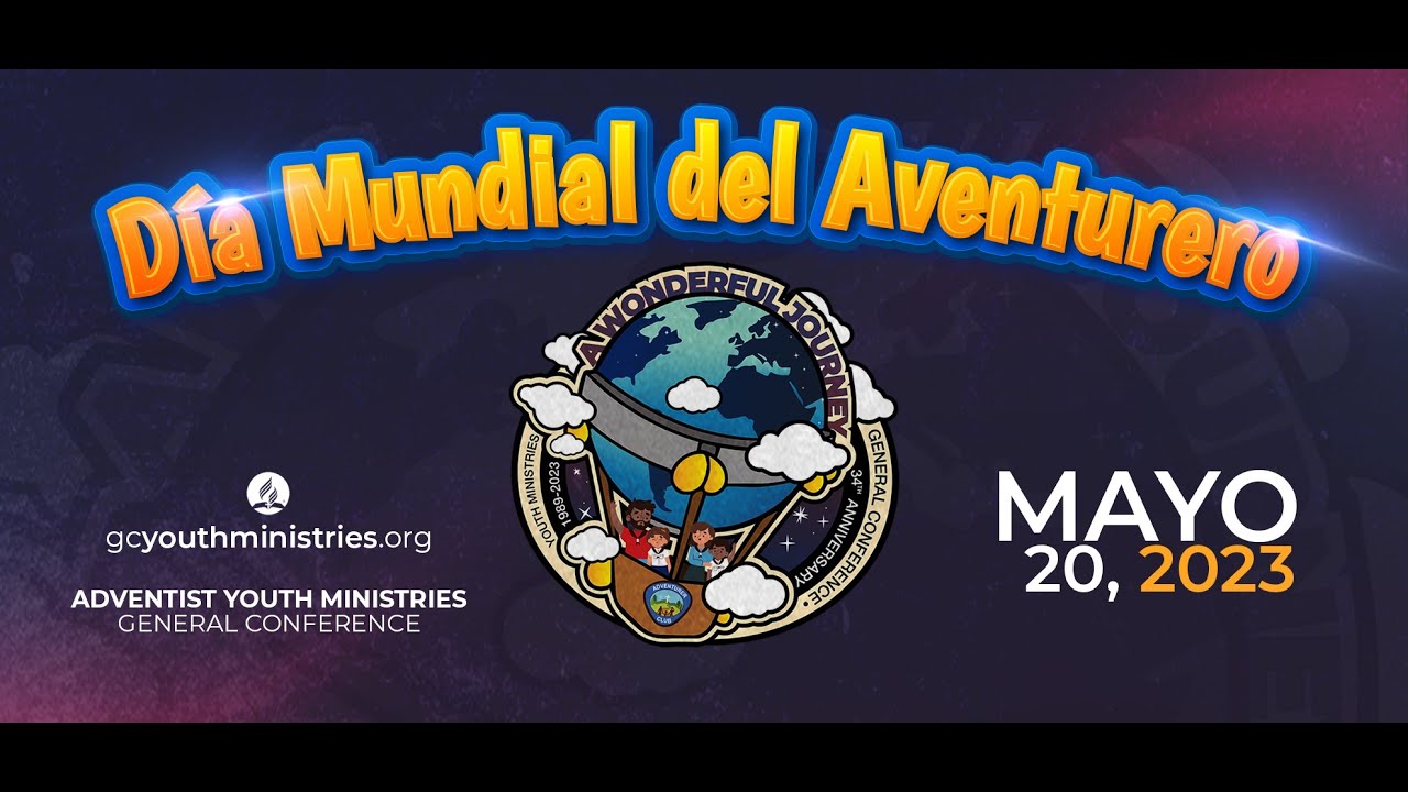🔵🟡 Dia Mundial Del Aventurero 2023 🟡🔵 20 de Mayo YouTube