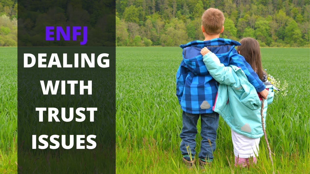 ENFJ & Trust: Dealing with Trust Issues as an ENFJ personality type [MBTI CAPSULES #44]