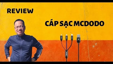 Review cap sạc 3 đầu mcdodo - Nguyễn Mạnh Tuấn