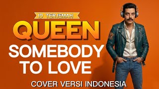 SOMEBODY TO LOVE (COVER VERSI INDONESIA) - QUEEN | ID TERJEMAH 