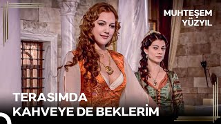 Sultan Olma Yolunda #23 - Hürrem, Büyük Daireyi Kaptı | Muhteşem Yüzyıl