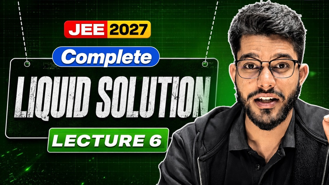 Complete LIQUID SOLUTIONS for JEE Main & Advanced | JEE 2027 | Lec-6 ...