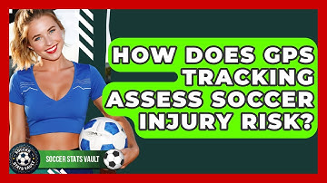 How Does GPS Tracking Assess Soccer Injury Risk? - Soccer Stats Vault