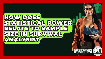 How Does Statistical Power Relate To Sample Size In Survival Analysis? - The Friendly Statistician