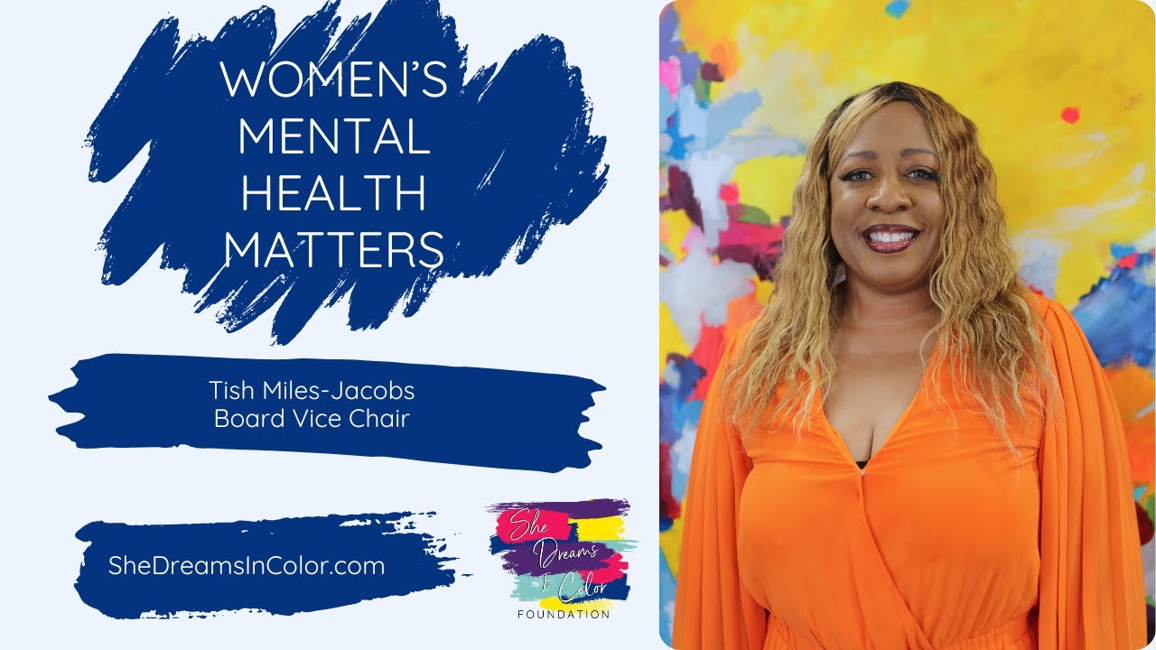 Women's #MentalHealth Matters, Tish Miles-Davis She Dreams In Color Foundation Vice Chair