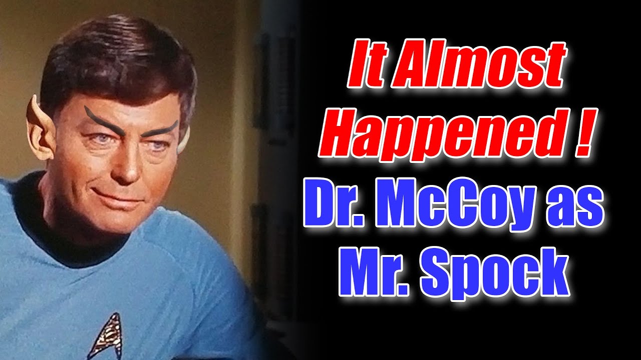 Can You Imagine DR. McCOY as MR. SPOCK? - YouTube