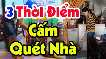 Vỡ Nợ Mất Hết, Tiền Bạc Đội Nón Ra Đi Nếu QUÉT NHÀ Vào 3 Thời Điểm Cực Độc Này