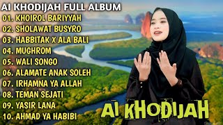 AI KHODIJAH FULL ALBUM KHOIROL BARIYYAH | SHOLAWAT BUSYRO | HABBITAK X ALA BALI | SAJADAH MERAH