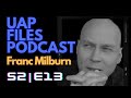 UAP Files Podcast S2E13 | Franc Milburn | Ex British Special Forces &amp; UFOs