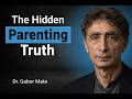 The #1 Parenting Advice from Dr. Gabor Maté That Will Change Everything