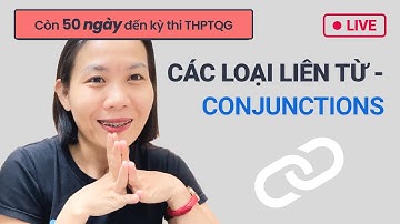 Ôn Tiếng Anh THPT: CÁC LOẠI LIÊN TỪ - Conjunctions | Live #8