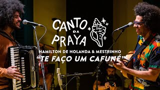 TE FAÇO UM CAFUNÉ  |  HAMILTON DE HOLANDA & MESTRINHO | CANTO DA PRAYA chords