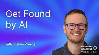 Generative Engine Optimization (GEO): How Coaches Can Get Found in AI Search with Joshua Preece
