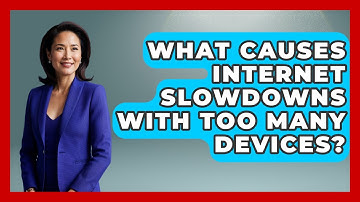 What Causes Internet Slowdowns With Too Many Devices? - Tech Terms Explained