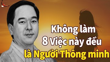 Không Làm 8 Việc này đều là người Thông Minh, Khôn ngoan - DCCĐ