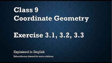 Class 9   Chapter 3 Coordinate Geometry Exercise 3.1, 3.2, 3.3 (In English)- NCERT CBSE